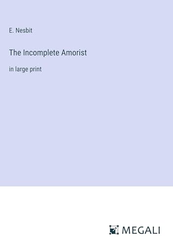 The Incomplete Amorist: in large print von Megali Verlag